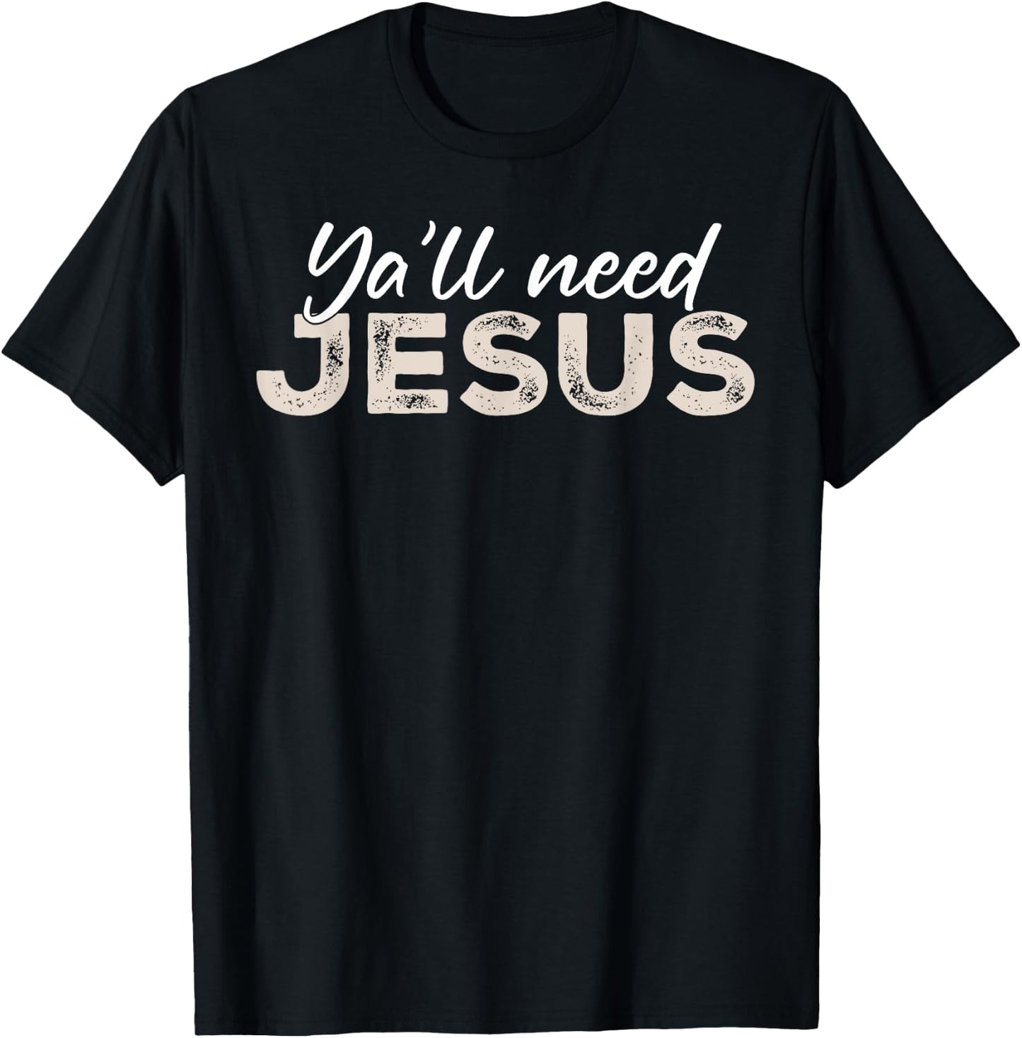 Ya'll Need Jesus Christ Christian Christianity Bible Vintage T-Shirt - T-Shirt | Black