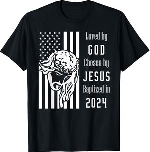 Loved By God Chosen By Jesus Baptized 2024 Flag With Christ T-Shirt - T-Shirt | Black