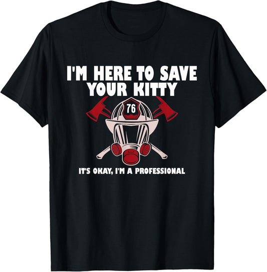 I'm Here To Save Your Kitty It's Okay I'm A Professional T-Shirt - T-Shirt | Black