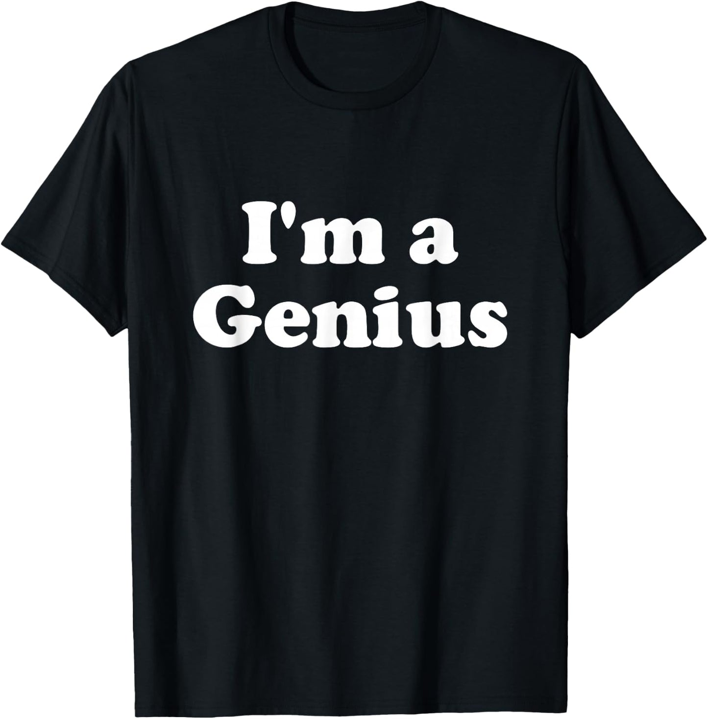 I'm A Genius Gift Men Women And Kids T-Shirt - T-Shirt | Black