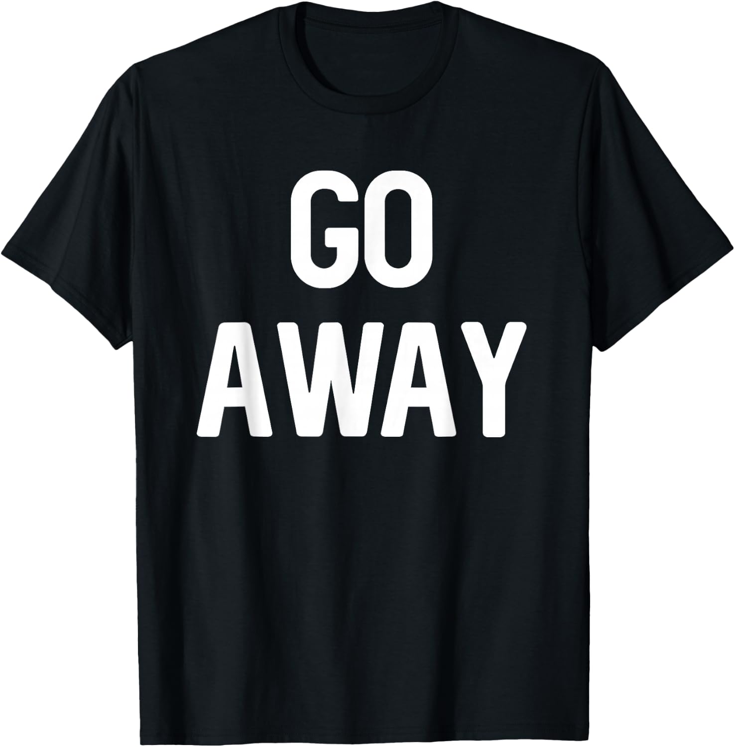 Go Away - Sarcastic Introvert T-Shirt - T-Shirt | Black