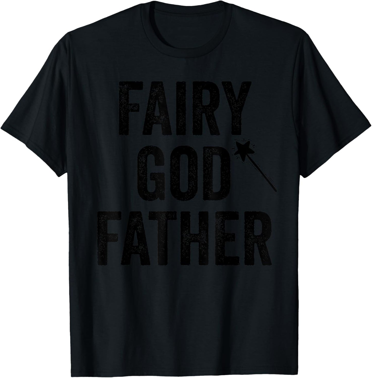 Fairy Godfather funny father's day dad uncle God father T-Shirt - T-Shirt | Black