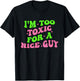 I'm Too Toxic For A Nice Guy Groovy Quote T-Shirt - T-Shirt | Black