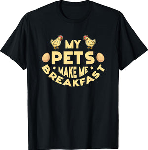 My Pets Make Me Breakfast Funny Egg Producer Chickens Farmer T-Shirt - T-Shirt | Black