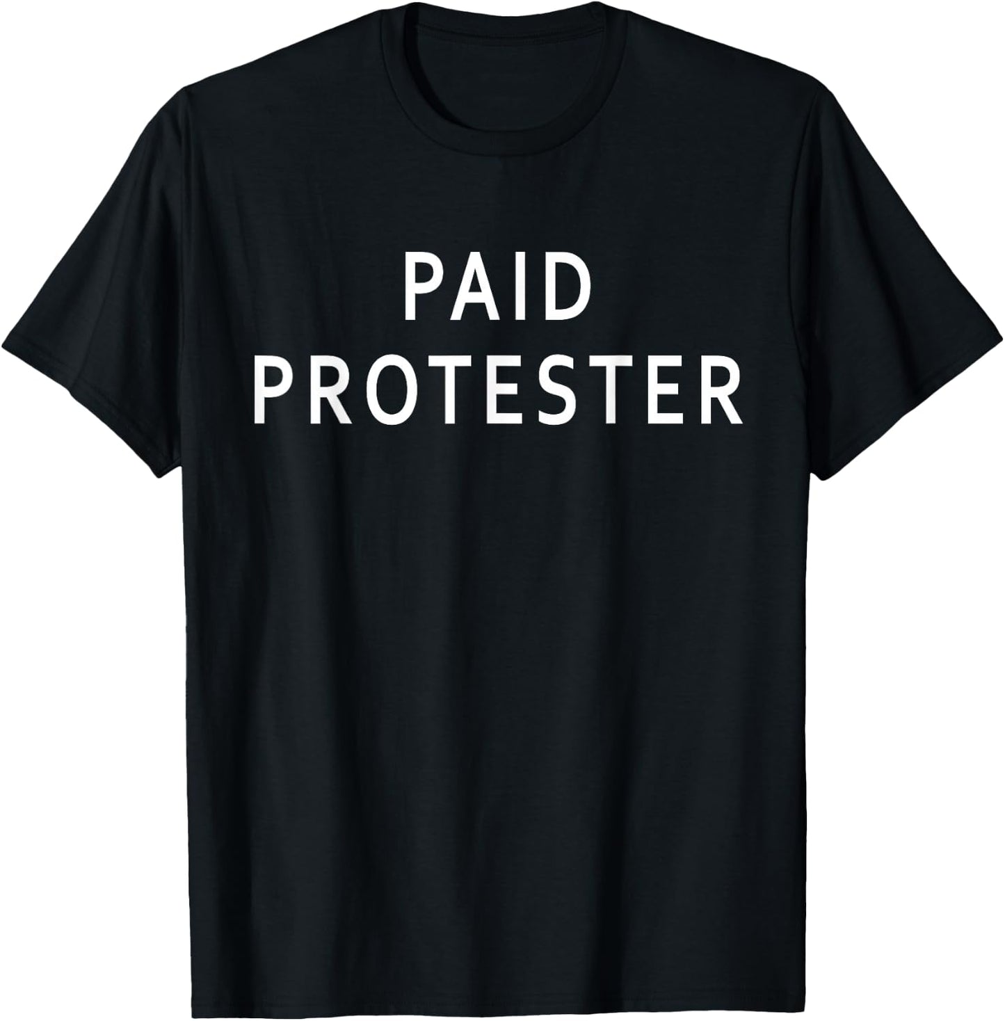 Paid Protester T-Shirt - T-Shirt | Black