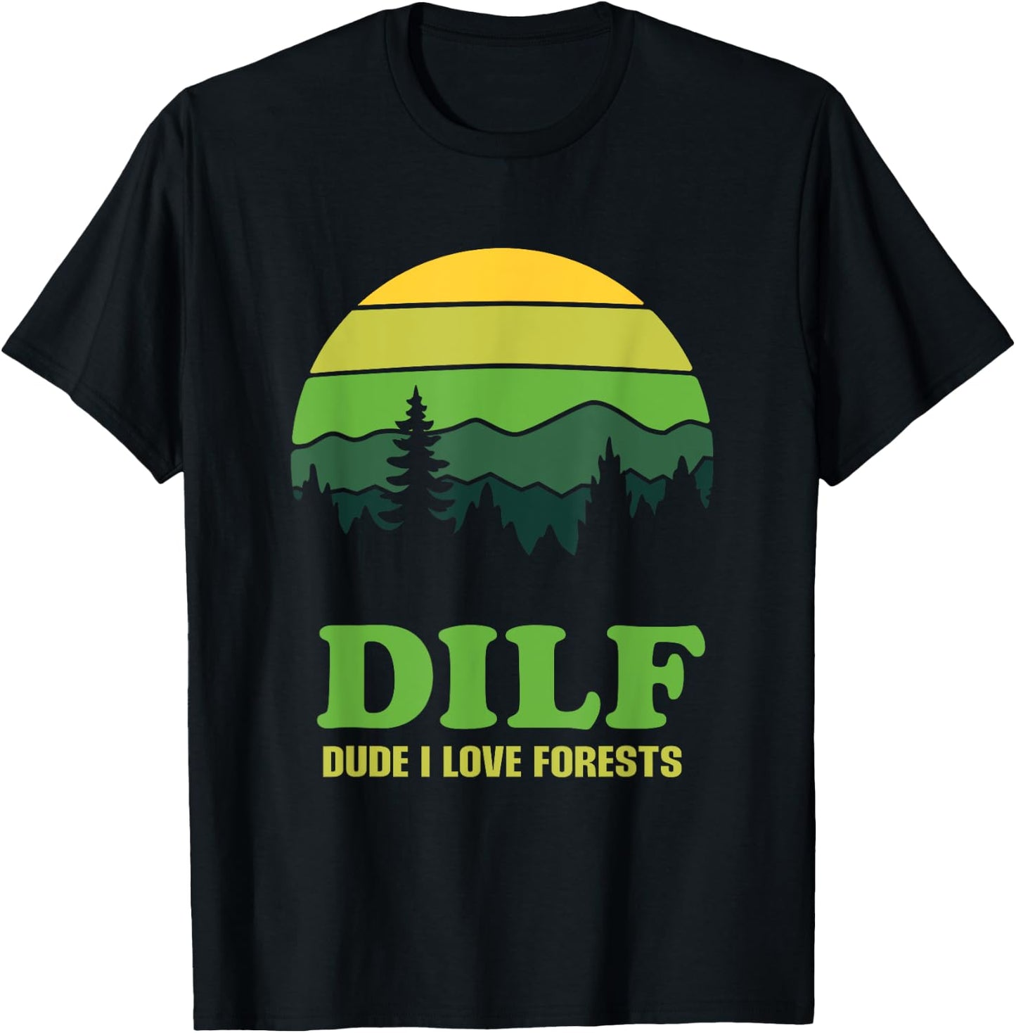 DILF Dude I Love Forests - Funny Nature Hiking Tree Camp Fan T-Shirt - T-Shirt | Black