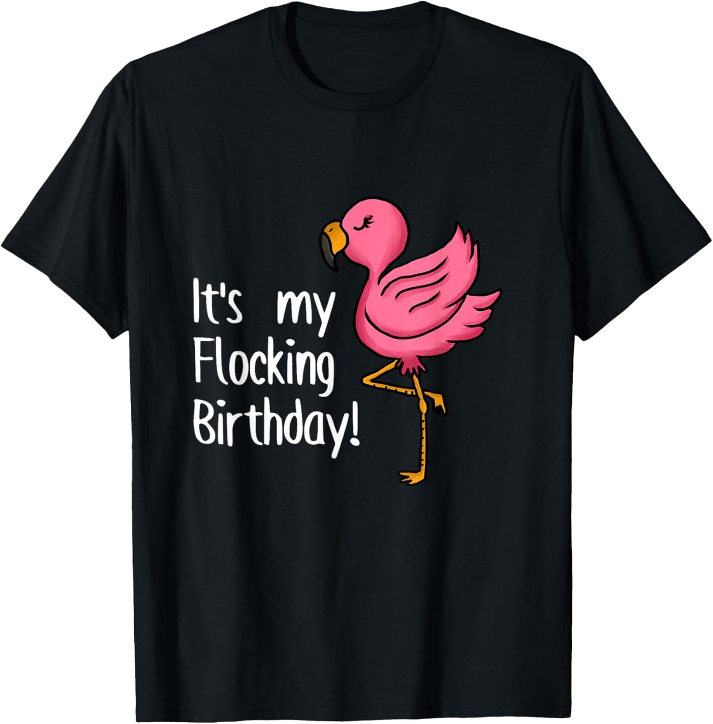 It's My Flocking Birthday Funny Pink Flamingo Lovers Outfit T-Shirt - T-Shirt | Black