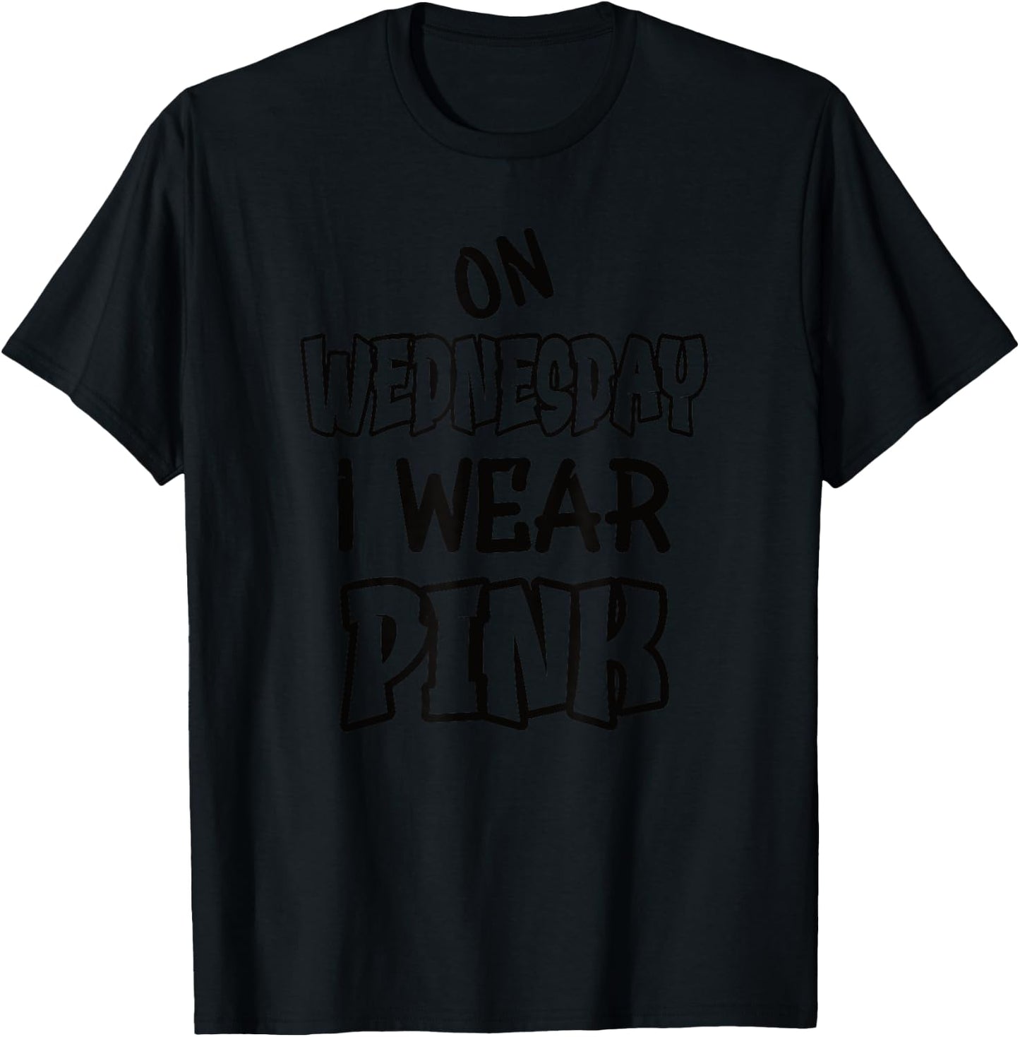 On Wednesday I wear pink. Funny quotes with pink T-Shirt - T-Shirt | Black