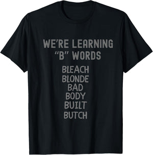Bleach Blonde Bad Body Built Butch Funny Political B Words T-Shirt - T-Shirt | Black