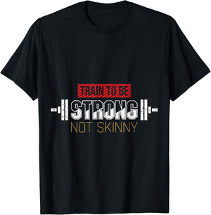 Train to Be Strong Not Skinny Gym Weightlifting T-Shirt - T-Shirt | Black
