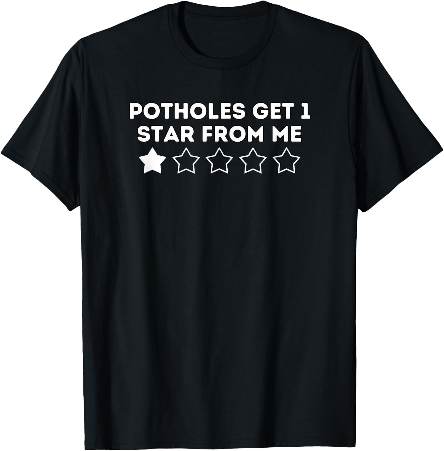 Potholes Get 1 Star Humor Design T-Shirt - T-Shirt | Black