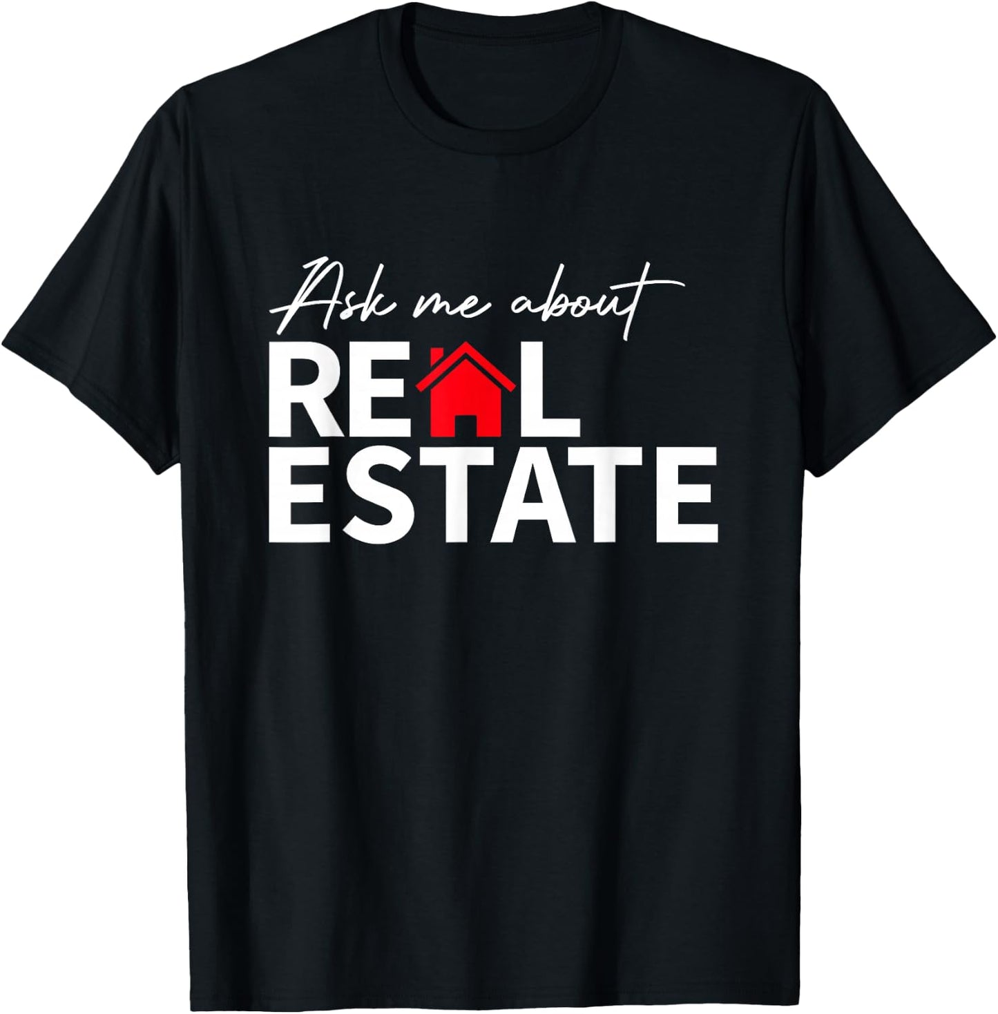 Real Estate Agent Funny Realtors Ask Me About Real Estate T-Shirt - T-Shirt | Black