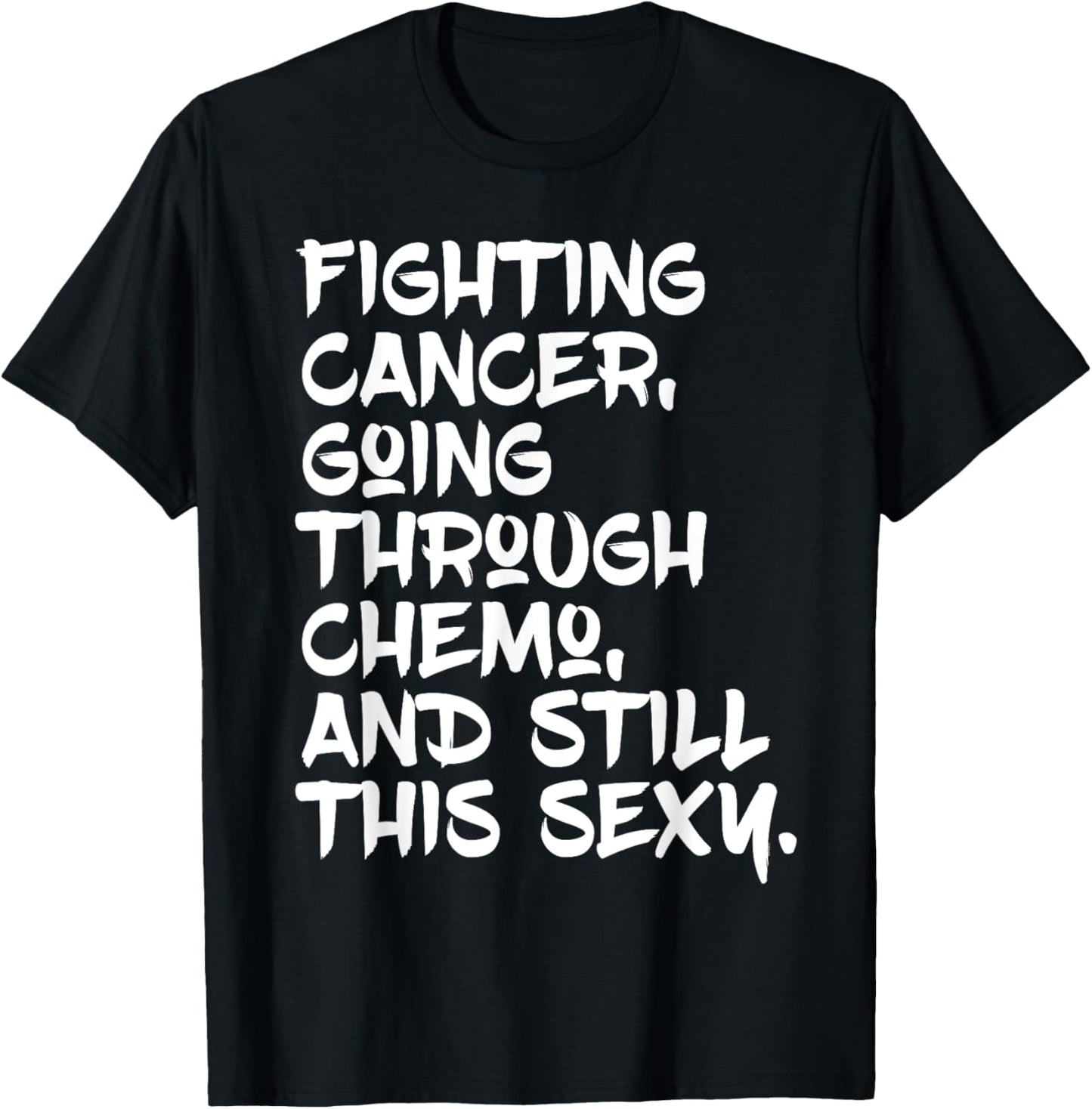 Fighting Cancer Still Sexy | Chemo Patient Inspiration T-Shirt - T-Shirt | Black