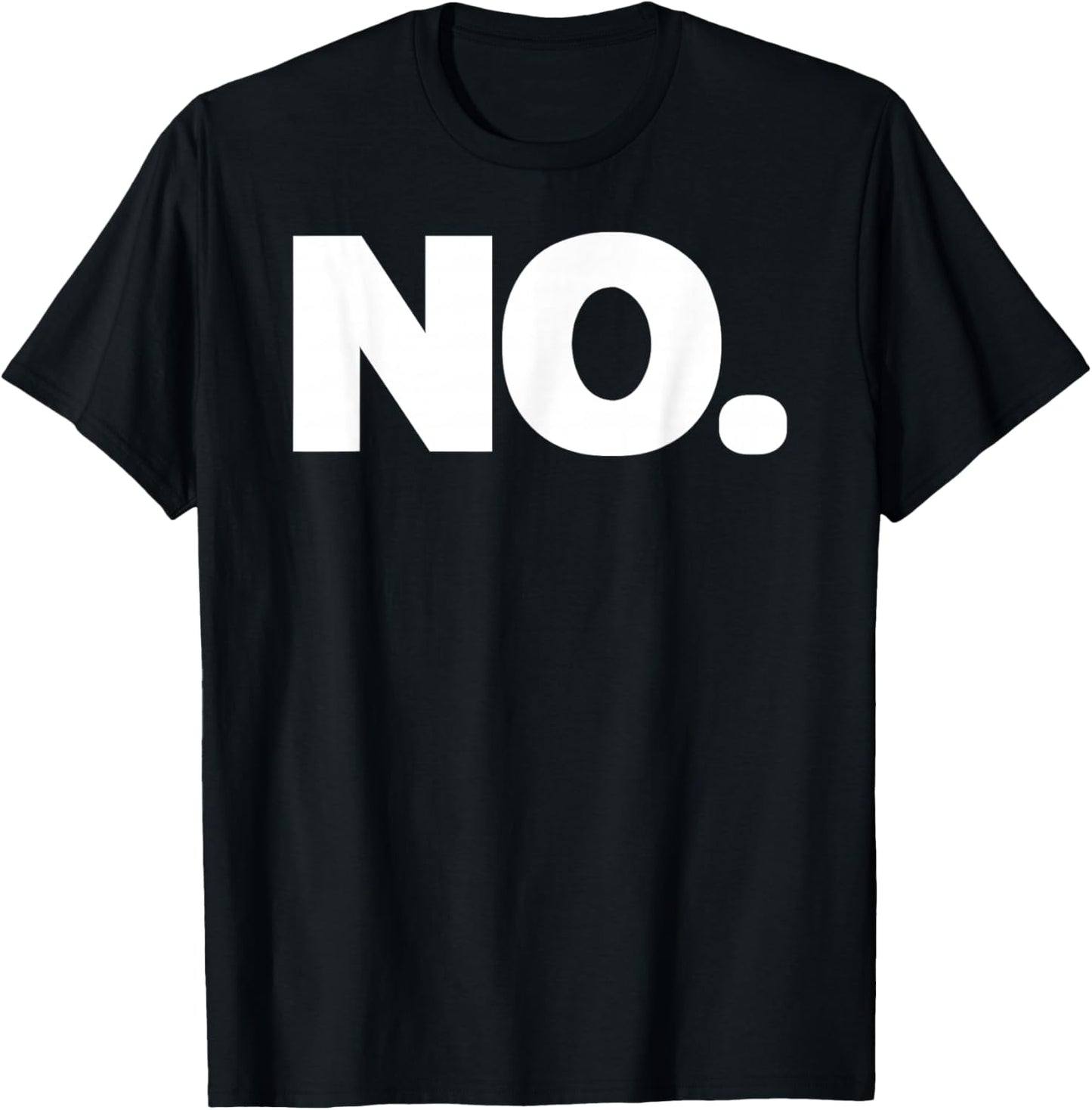 That Says NO Shirt - A Design That Says NO T-Shirt - T-Shirt | Black