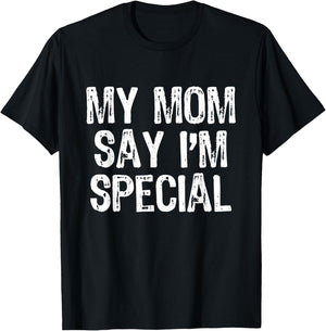 My Mom Says I'm Special T-Shirt - T-Shirt | Black