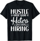 Hustle Until Your Haters Ask If You're Hiring Entrepreneur T-Shirt - T-Shirt | Black