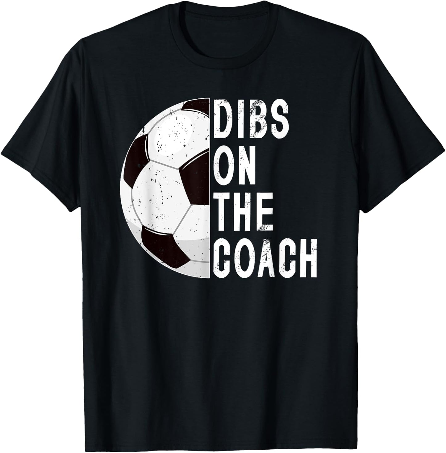 Dibs On The Coach Soccer Coach Wife Of A Soccer Coach T-Shirt - T-Shirt | Black