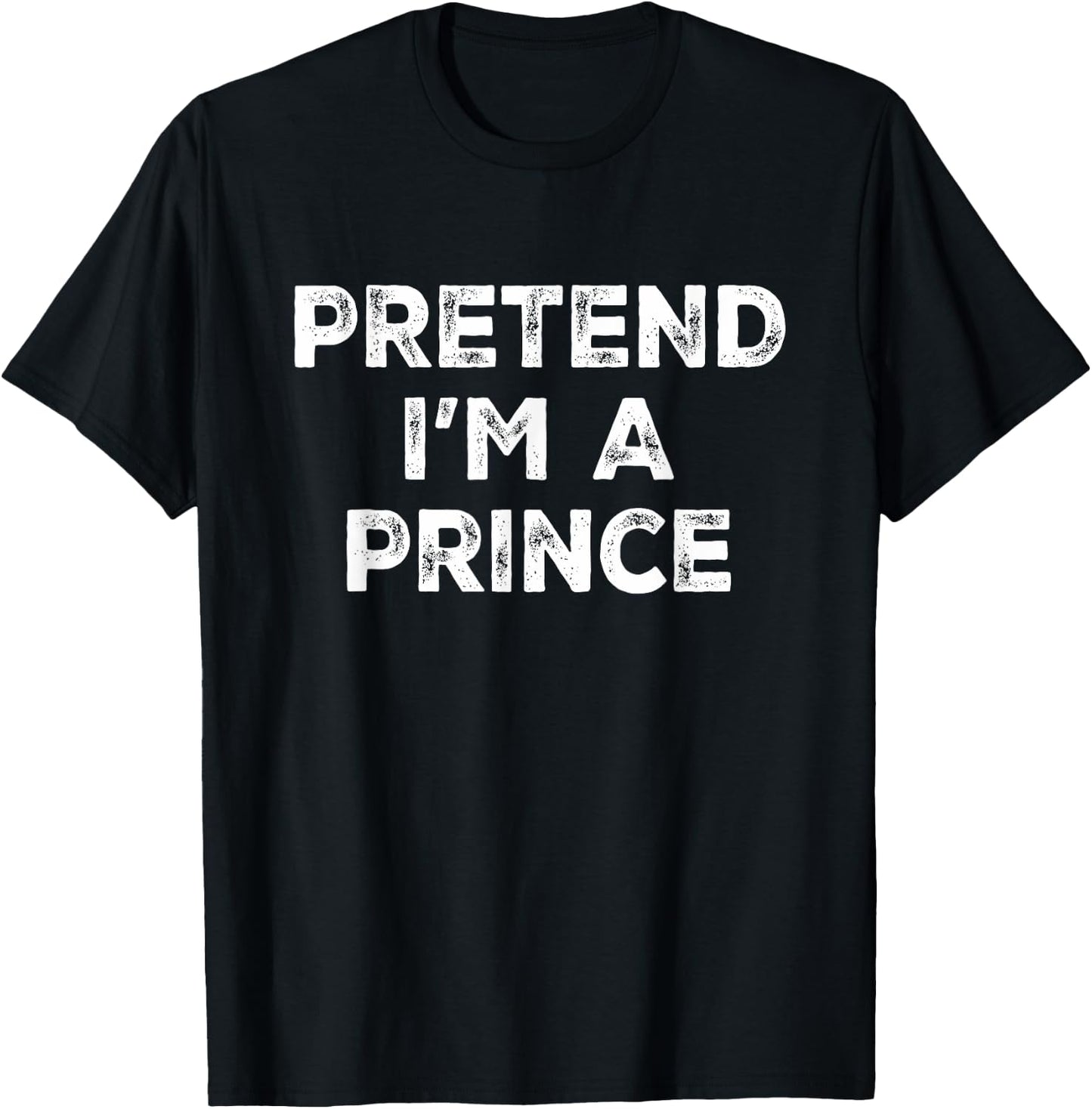 Pretend I'm A Prince Lazy Halloween Costume T-Shirt - T-Shirt | Black