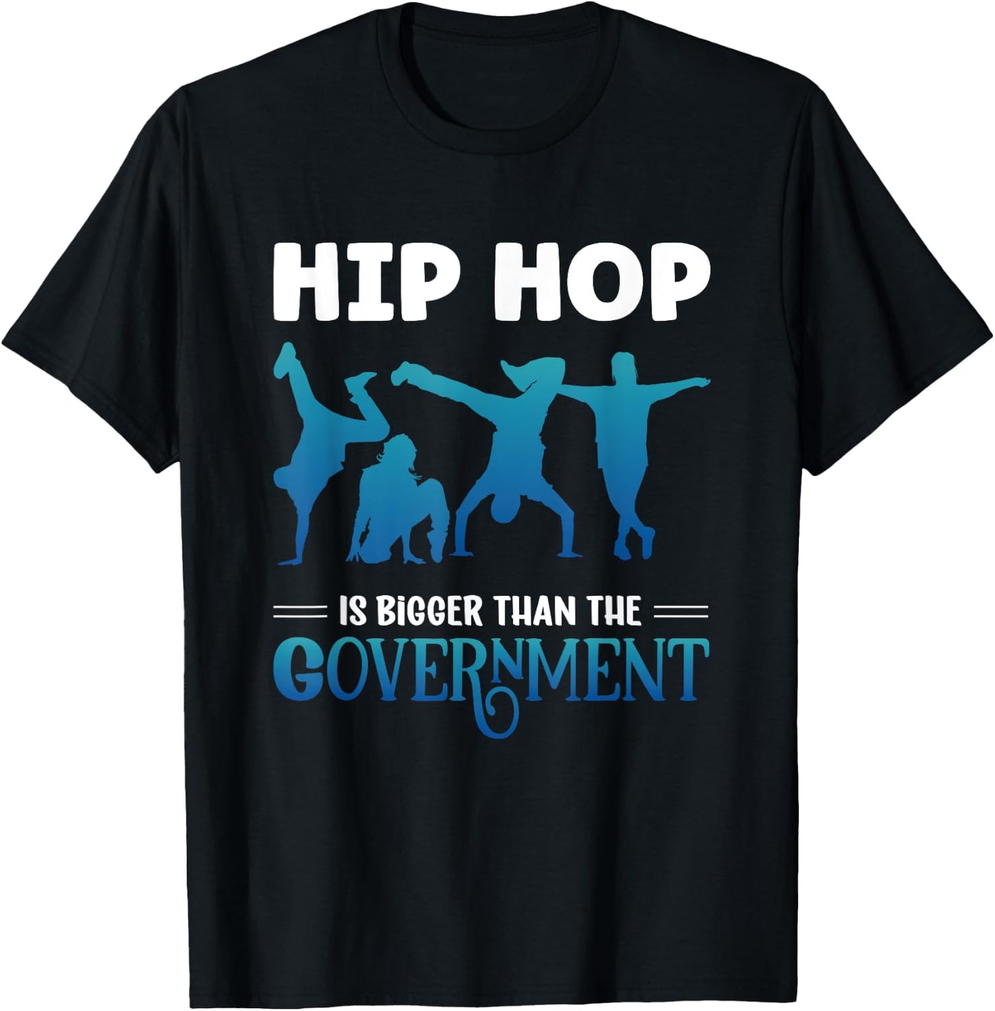 Hip Hop Is Bigger Than The Government Rap Music Breakdance T-Shirt - T-Shirt | Black