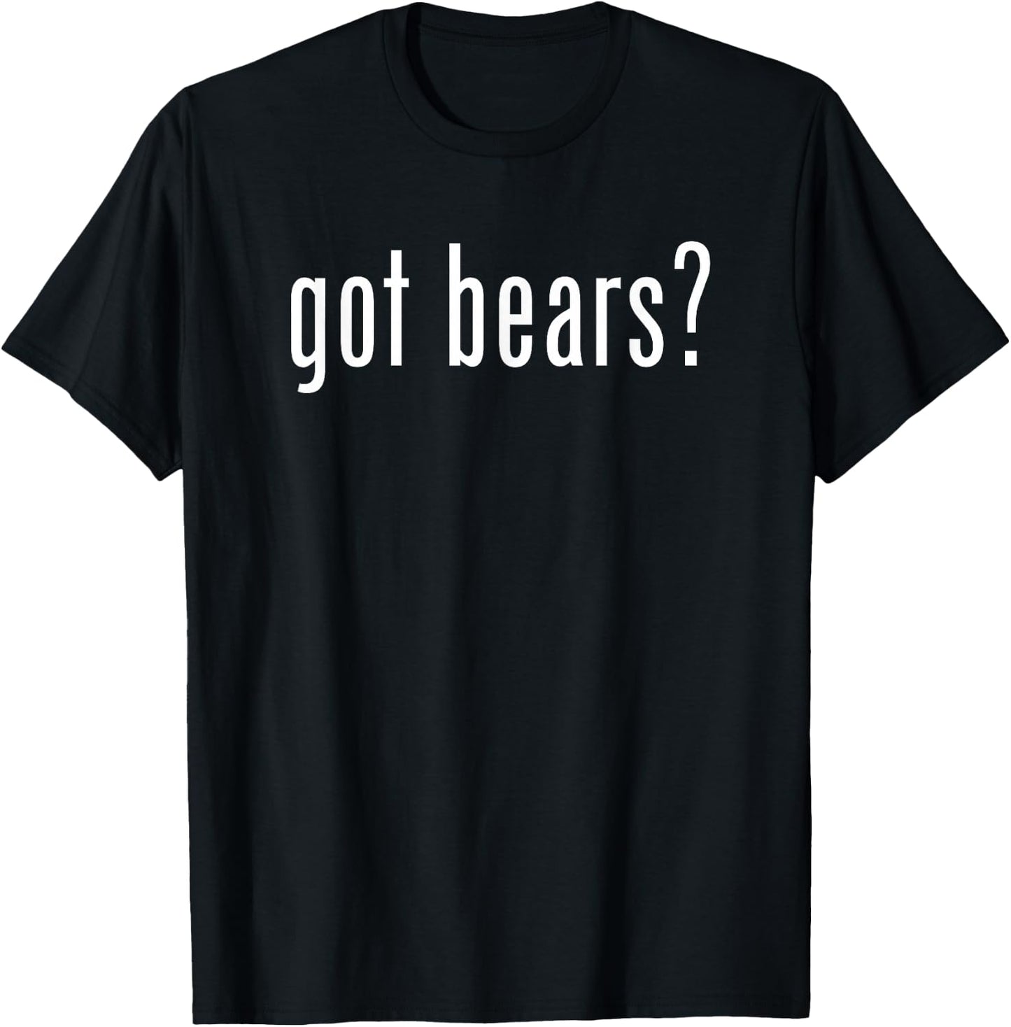 Funny Got Bears Retro Classic Novelty Gag Fun T-Shirt - T-Shirt | Black