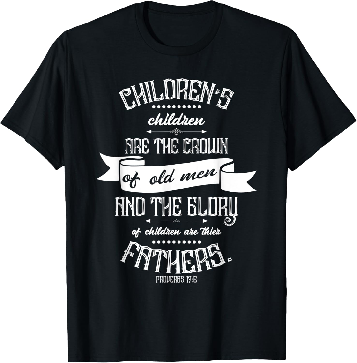 Christian Father's Day Gift - Bible Verse Proverbs 17:6 T-Shirt - T-Shirt | Black
