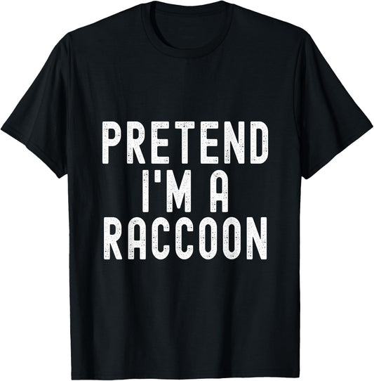 Pretend I'm A Raccoon Easy Halloween Costume T-Shirt - T-Shirt | Black