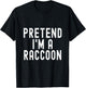 Pretend I'm A Raccoon Easy Halloween Costume T-Shirt - T-Shirt | Black