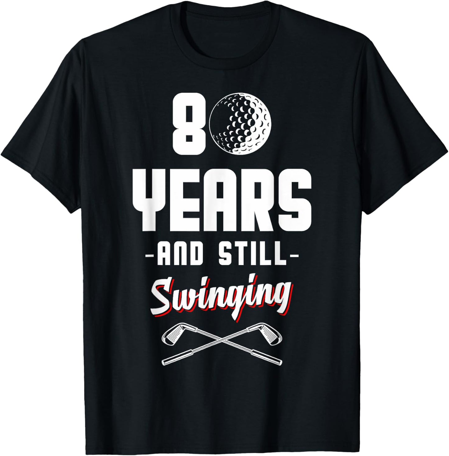 80 Years And Still Swinging Golf 80th Birthday T-Shirt - T-Shirt | Black