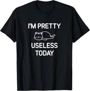 I'm Pretty Useless Today, Funny, Jokes, Sarcastic T-Shirt - T-Shirt | Black