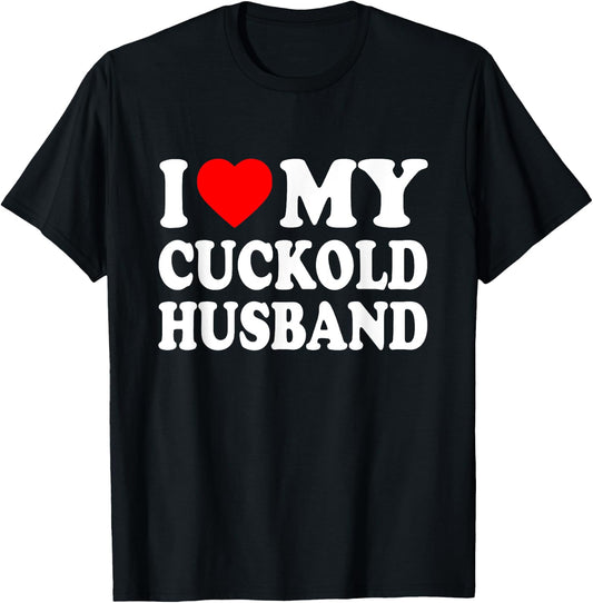 I Love My Cuckold Husband T-Shirt - T-Shirt | Black