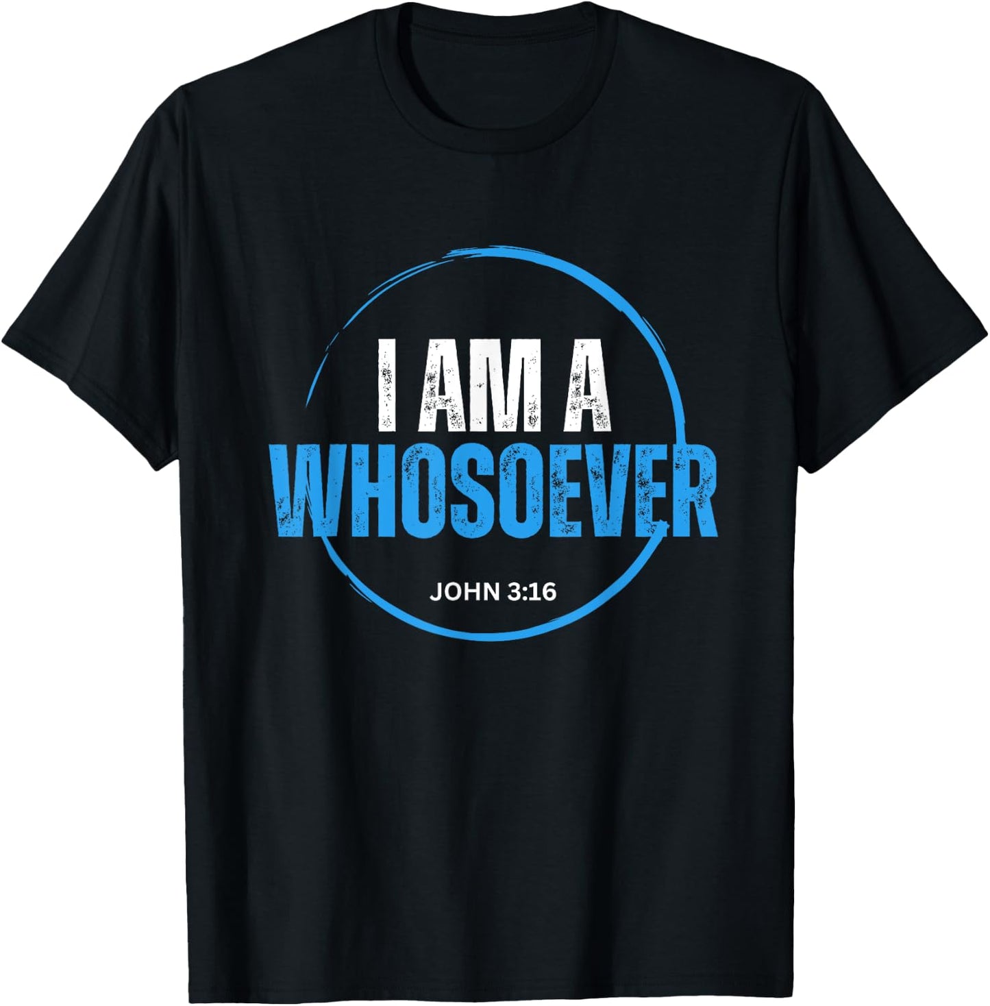 I Am A Whosoever John 3:16 Christian Religious Jesus T-Shirt - T-Shirt | Black