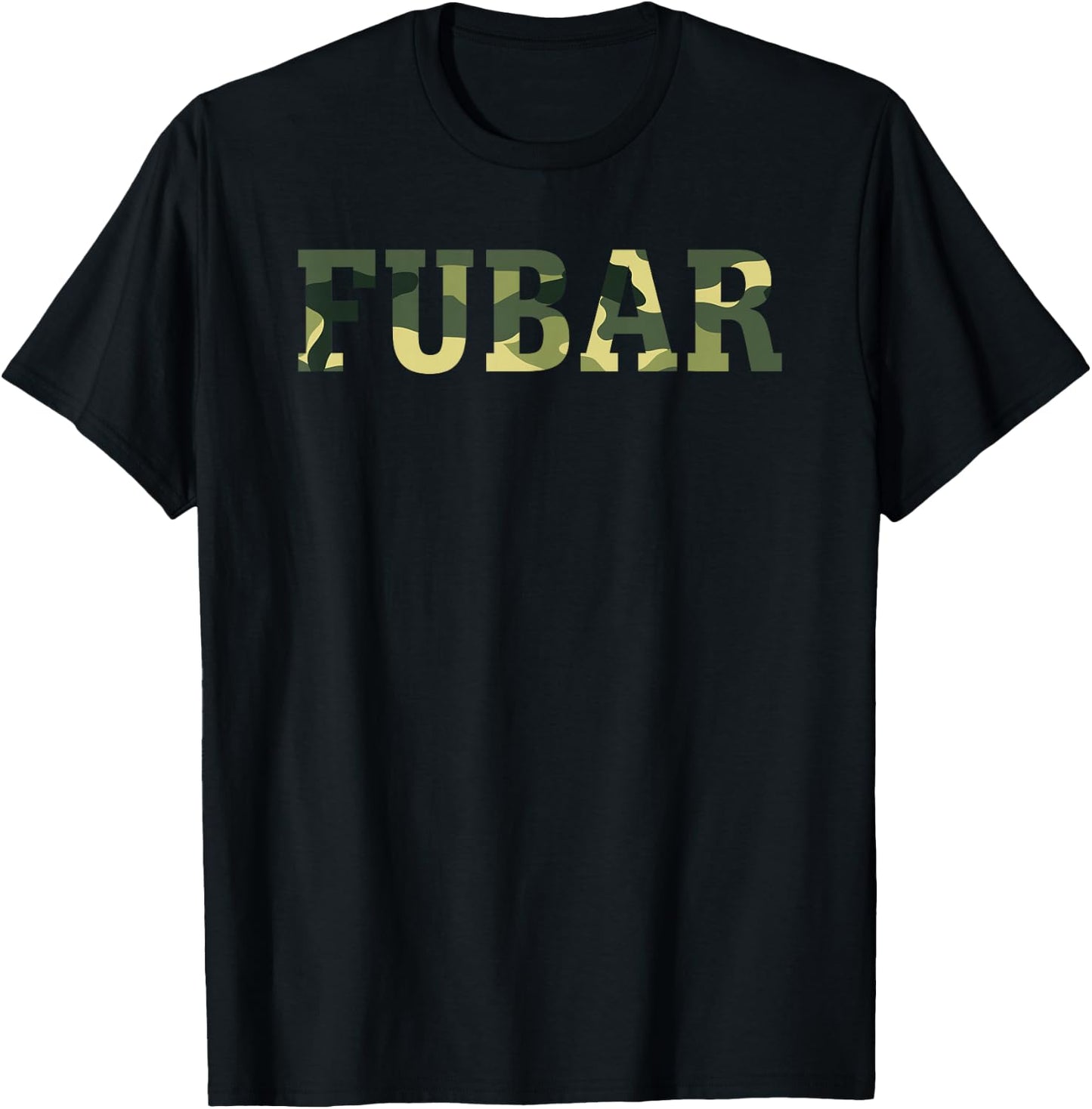 Camo FUBAR Men Women Veteran Slang Combat Saying T-Shirt - T-Shirt | Black