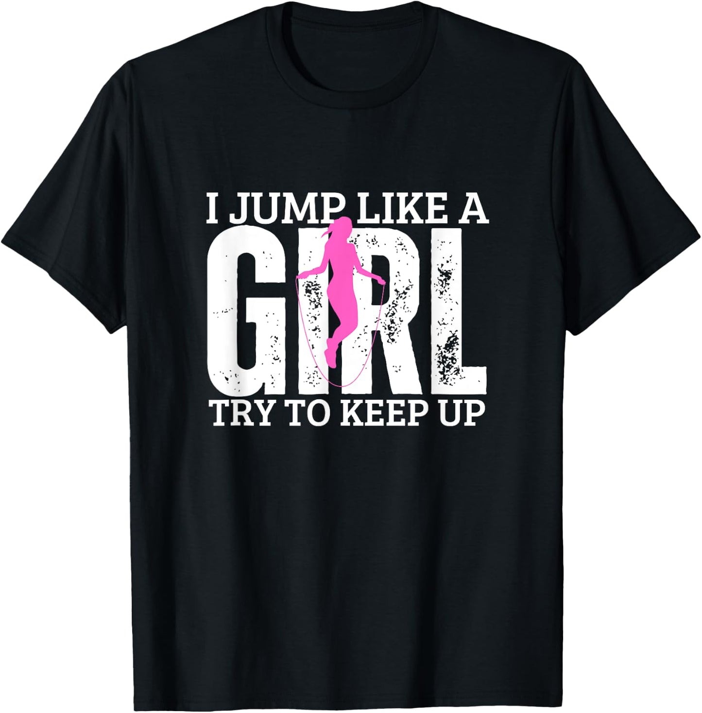 Jumping Rope I Jump Like A Girl Funny Women Rope Jump T-Shirt - T-Shirt | Black