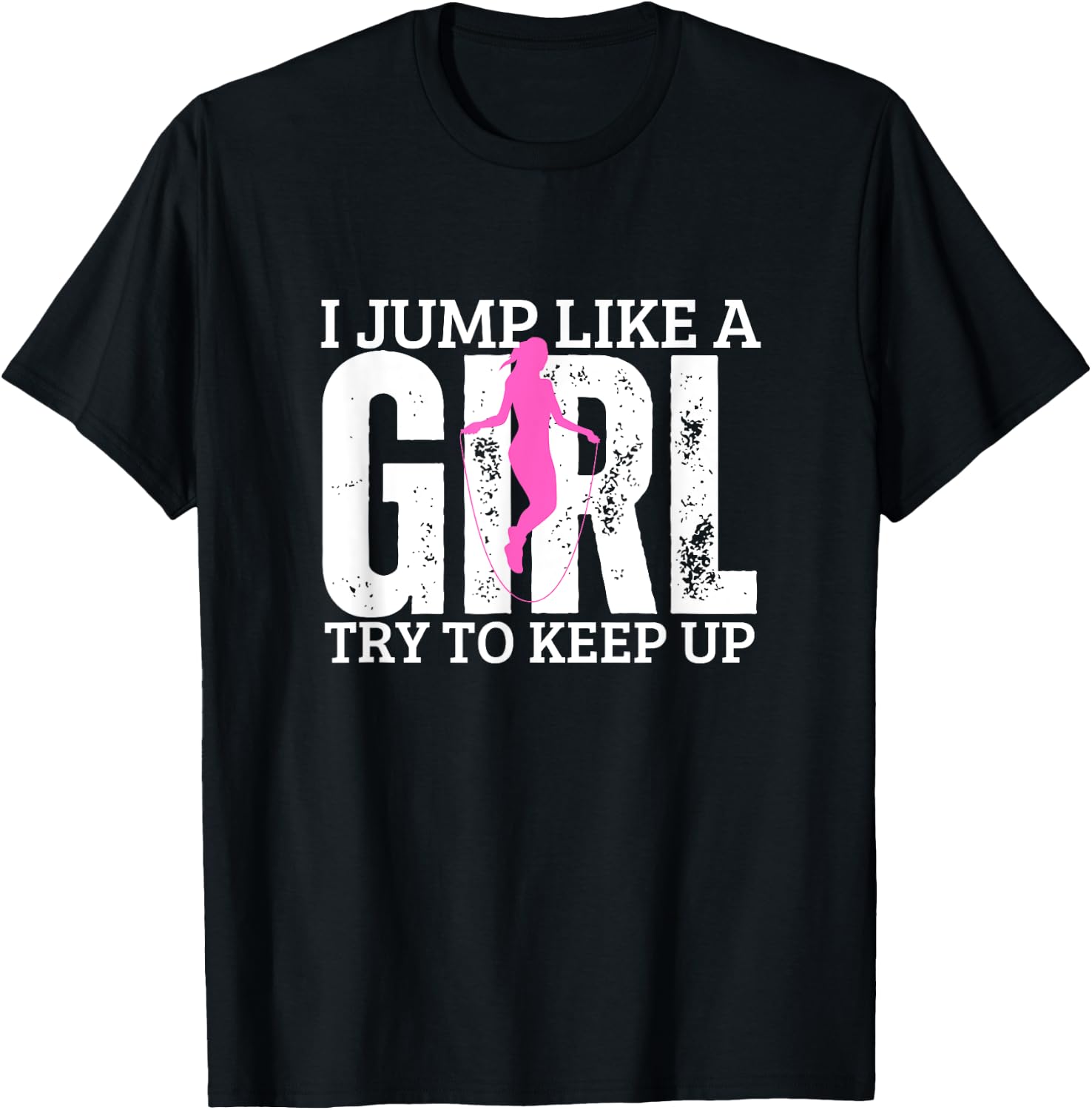 Jumping Rope I Jump Like A Girl Funny Women Rope Jump T-Shirt - T-Shirt | Black