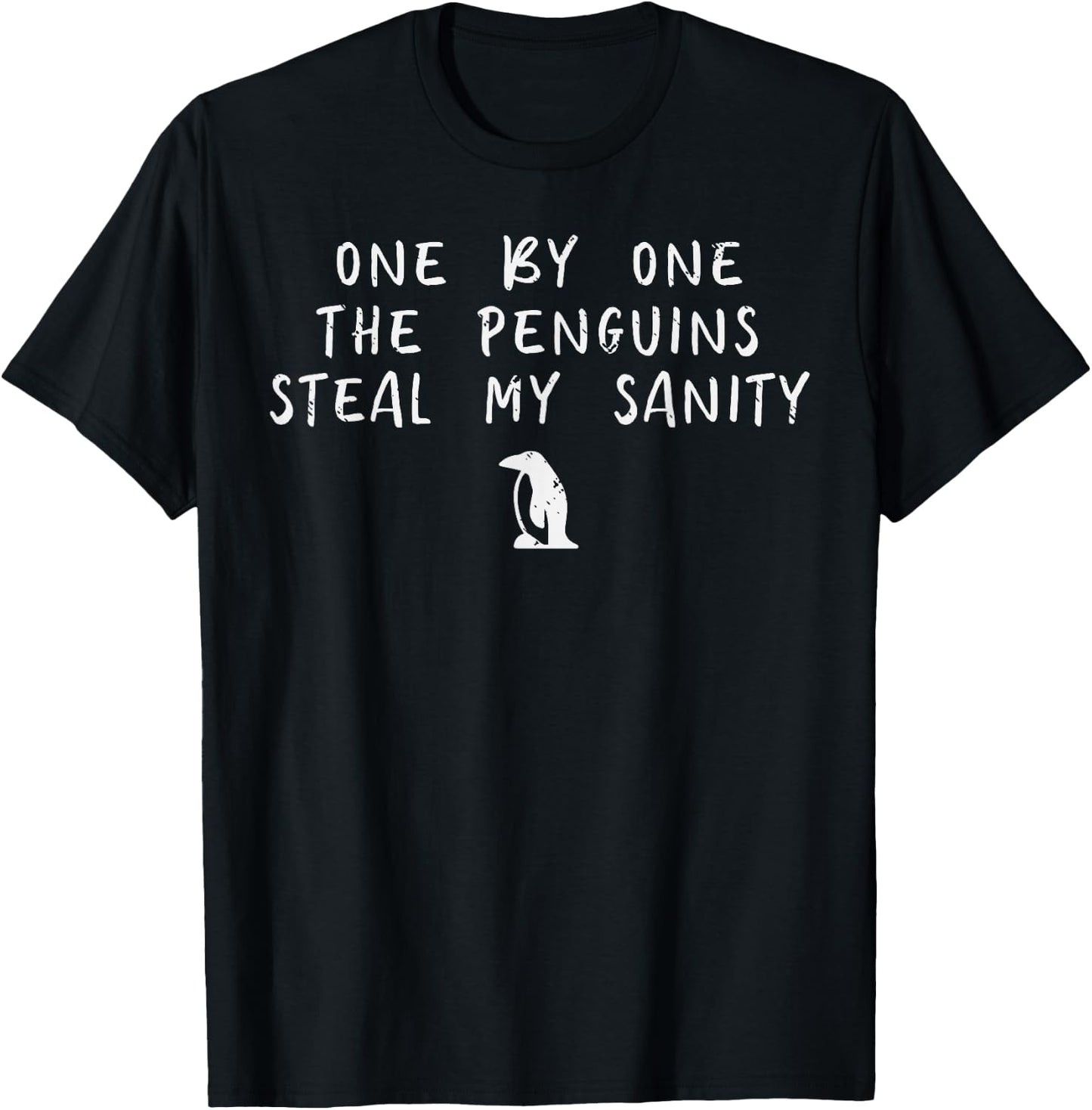One By One Penguin Steals My Sanity Funny Humor Men Women T-Shirt - T-Shirt | Black