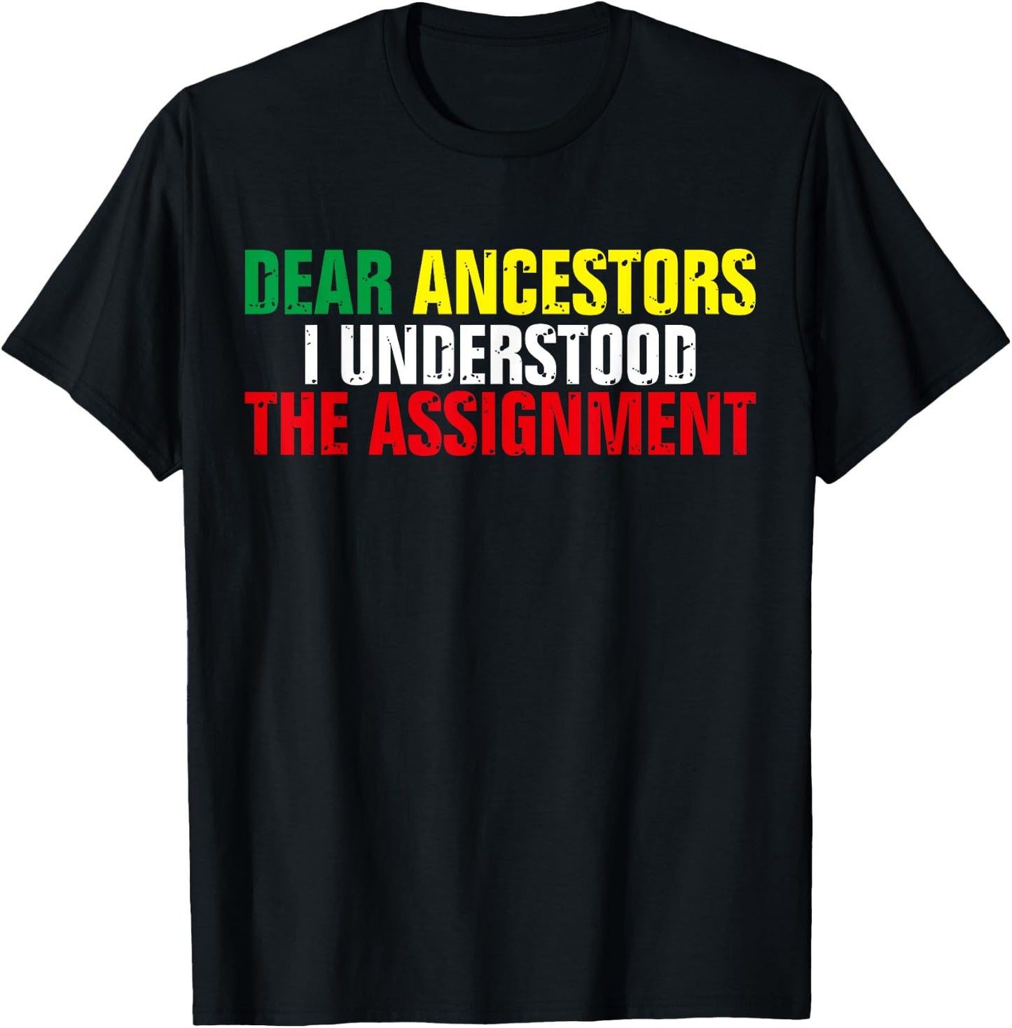 Dear Ancestors I Understood The Assignment Juneteenth T-Shirt - T-Shirt | Black