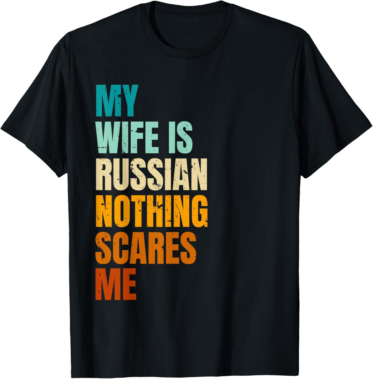 My Wife Is Russian Nothing Scares Me Funny Husband T-Shirt - T-Shirt | Black
