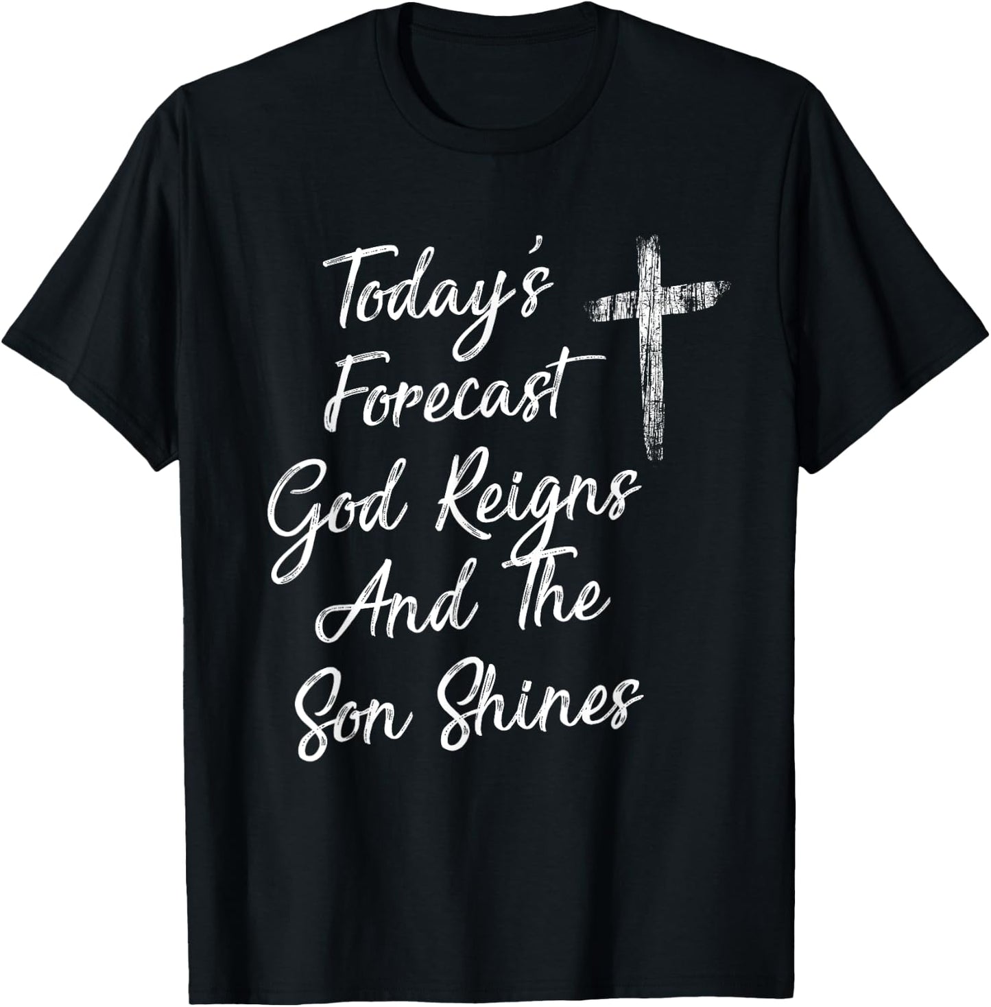 Today's Forecast God Reigns And The Son Shines Christian T-Shirt - T-Shirt | Black
