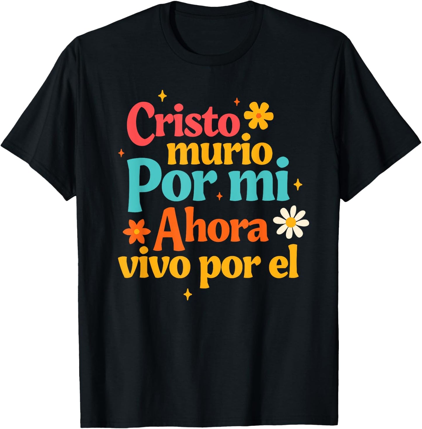 Spanish Jesus God Cristo Murio Por Mi Ahora Vivo Por El T-Shirt - T-Shirt | Black