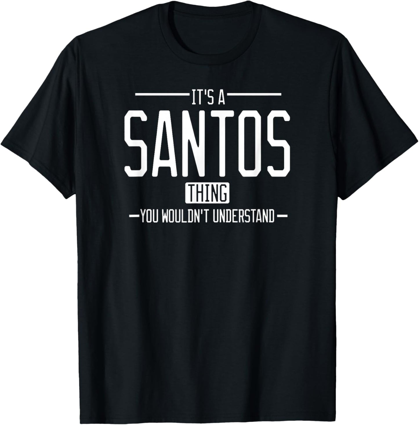 It's a Santos thing, you wouldn't understand T-Shirt - T-Shirt | Black