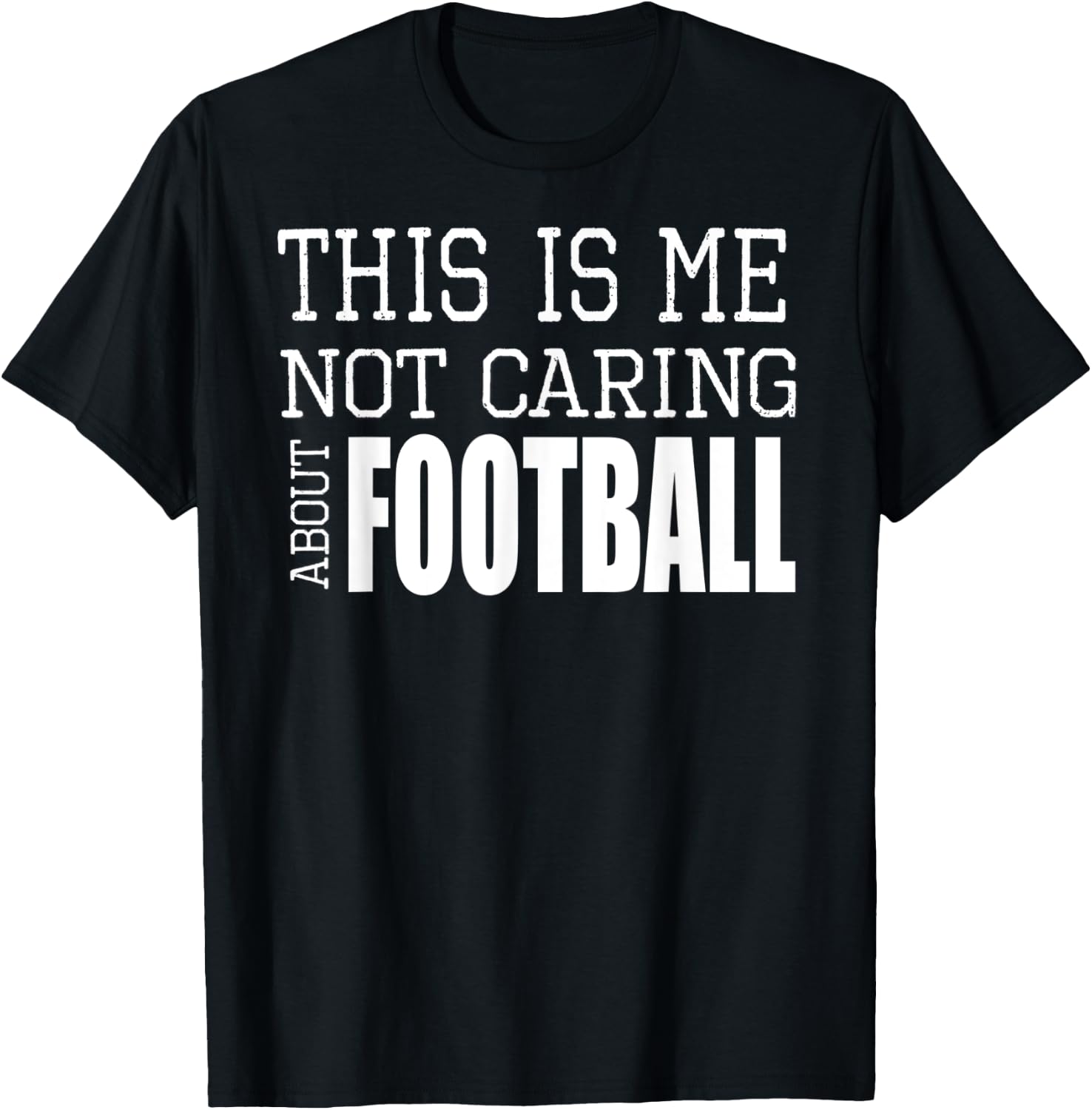 This Is Me Not Caring About Football T-Shirt - T-Shirt | Black