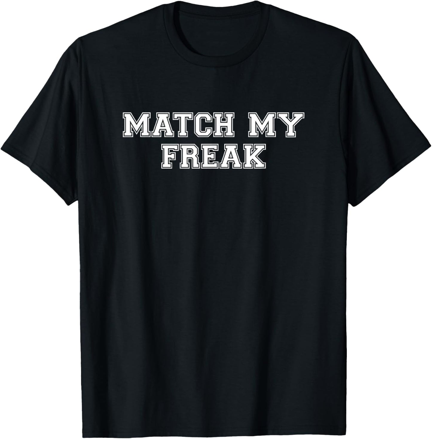 Match My Freak T-Shirt - T-Shirt | Black