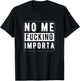 Funny Chicano Spanglish No Me Fucking Importa T-Shirt - T-Shirt | Black