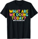 What Are We Doing Today PE Teacher Life Back to School T-Shirt - T-Shirt | Black