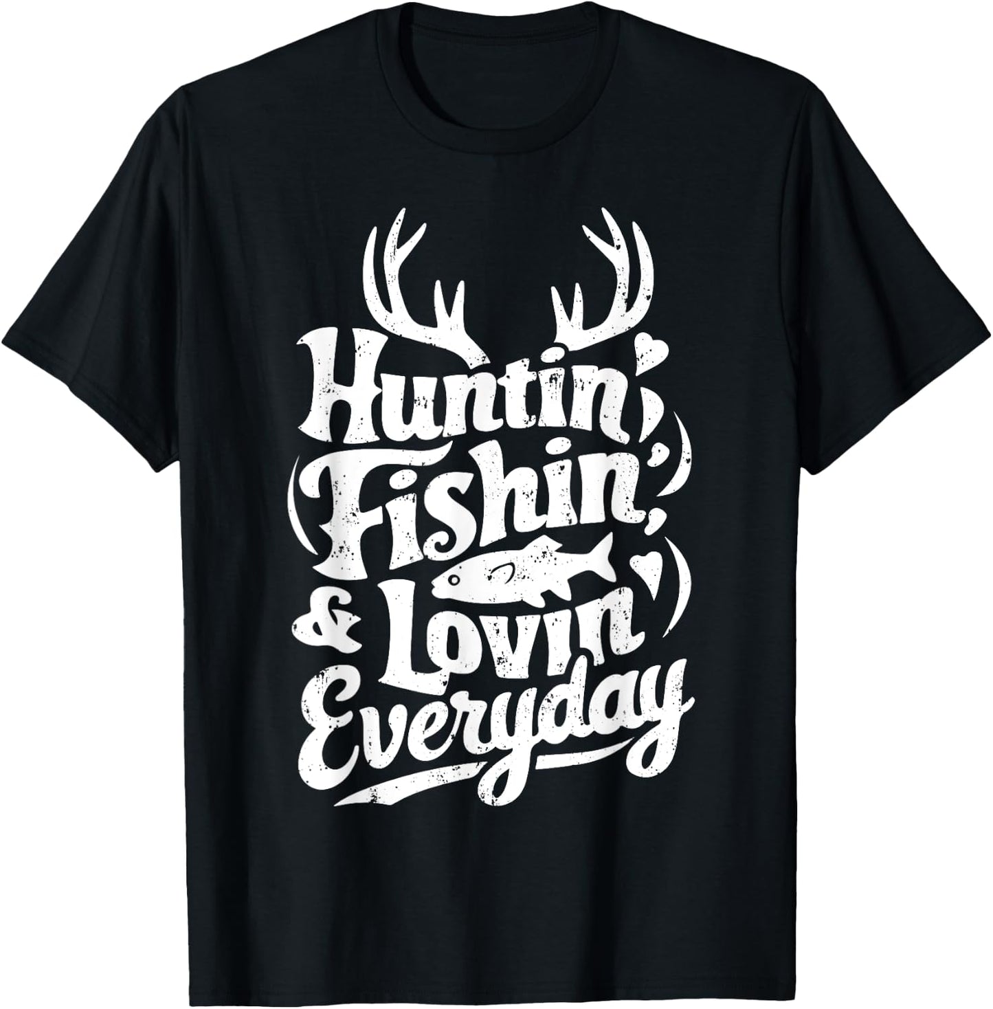 Hunting Fishing Loving Every Day Shirt Hunter Fisherman T-Shirt - T-Shirt | Black