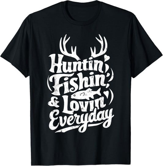 Hunting Fishing Loving Every Day Shirt Hunter Fisherman T-Shirt - T-Shirt | Black