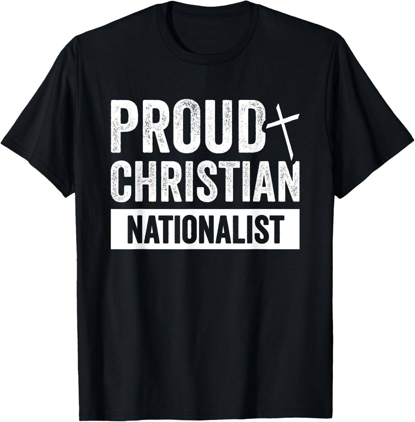 Proud Christian Nationalist T-Shirt - T-Shirt | Black