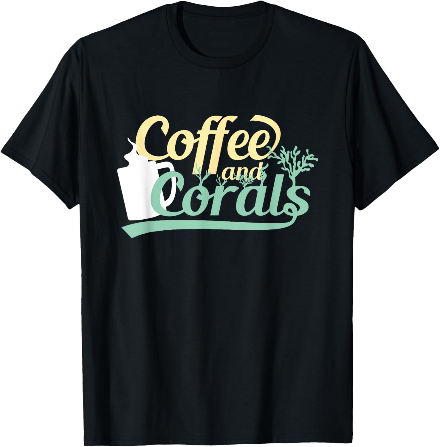Funny Reef Tank Fish Saltwater Aquarium Coffee and Corals T-Shirt - T-Shirt | Black