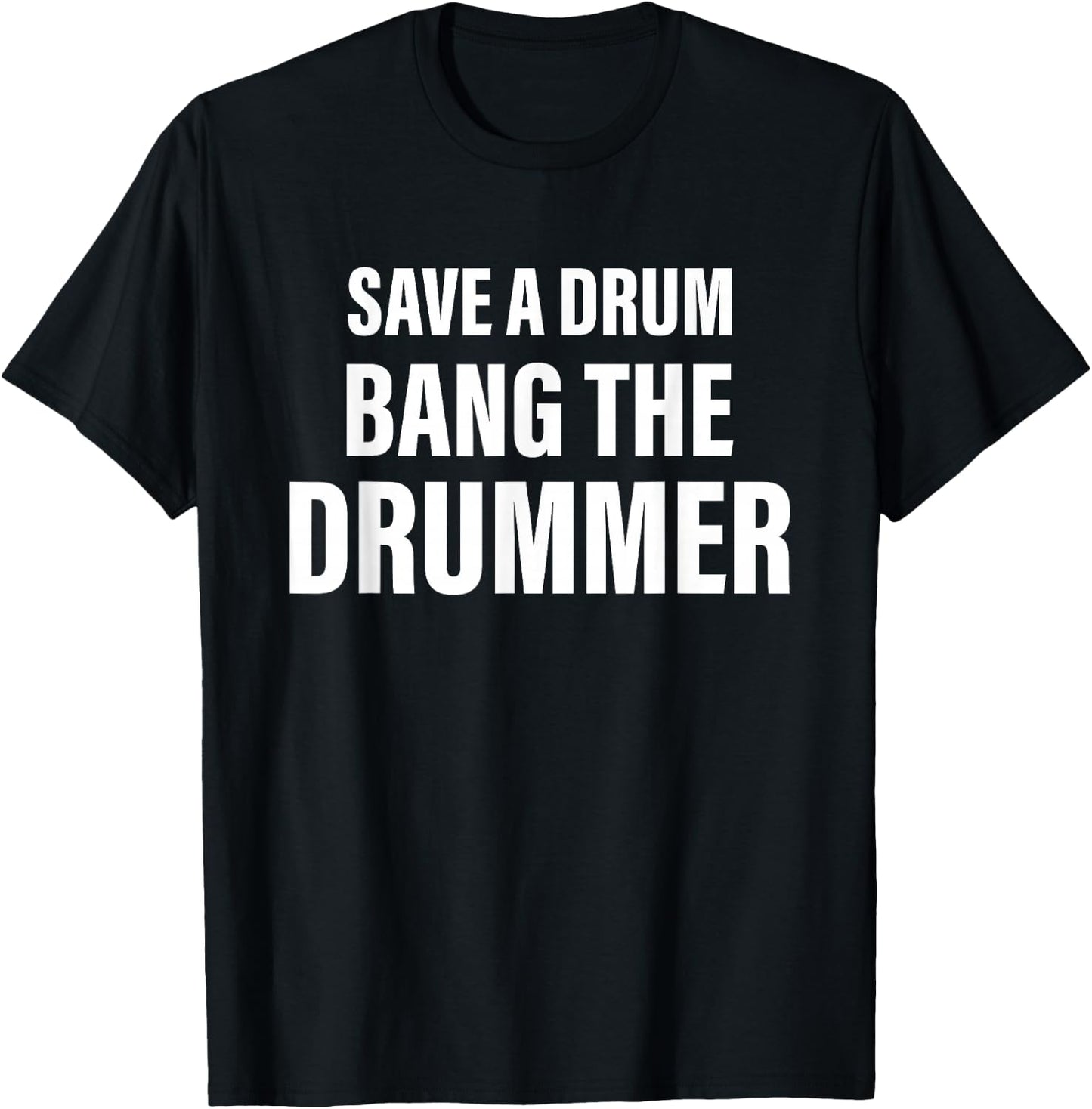 Save A Drum Bang A Drummer Quote T-Shirt - T-Shirt | Black