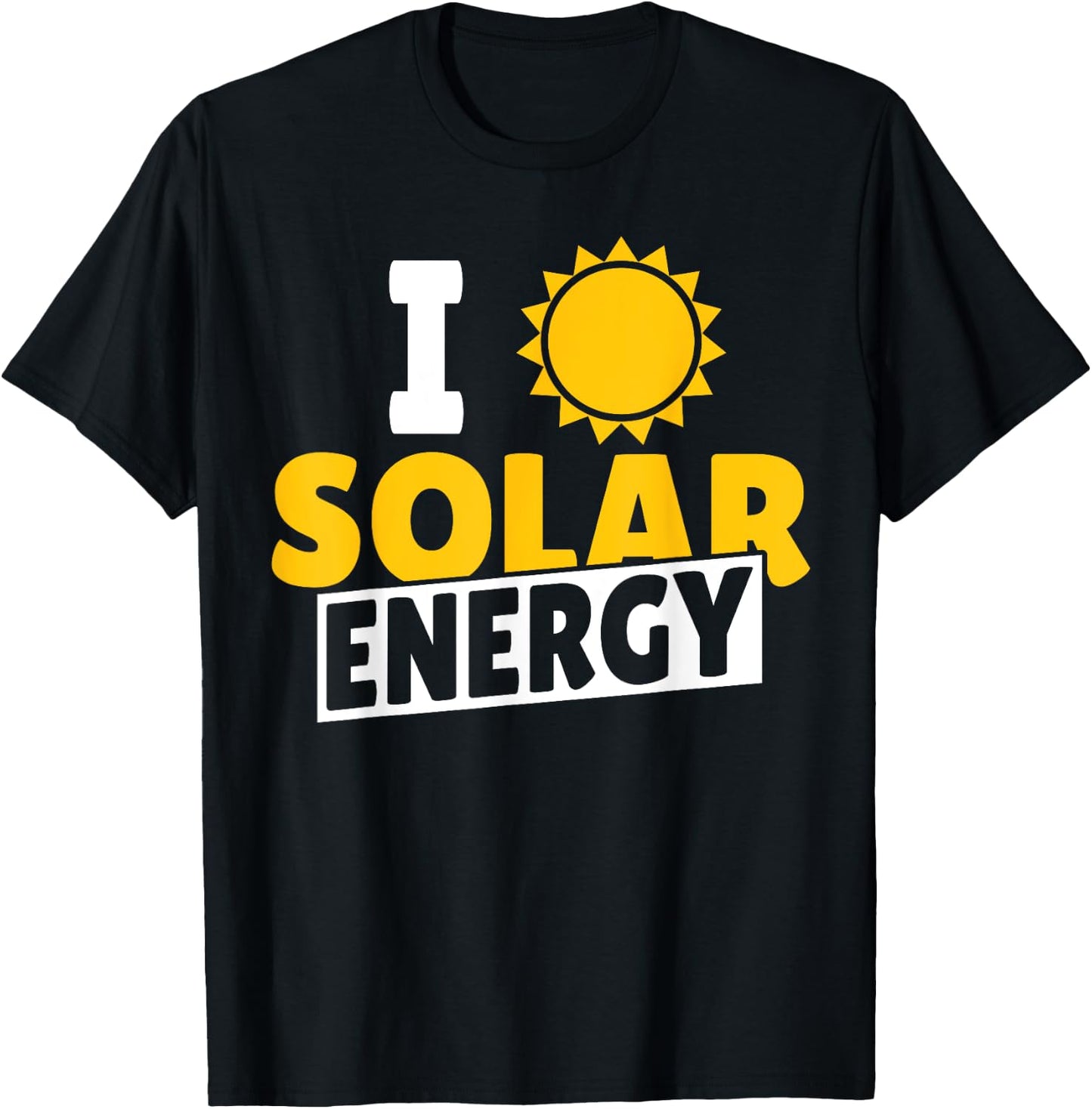 I Love Solar Energy Power Solar Panel Renewable Energy T-Shirt - T-Shirt | Black